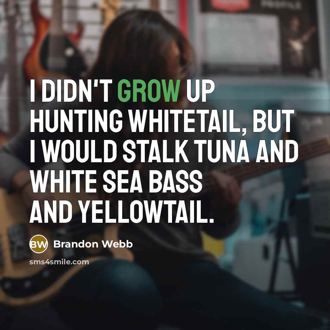“I didn't grow up hunting whitetail, but I would stalk…” quote by Brandon Webb