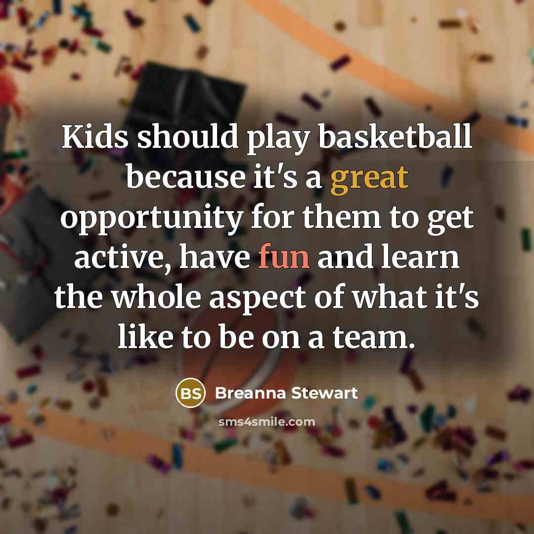 “Kids should play basketball because it's a great opportunity for…” quote by Breanna Stewart