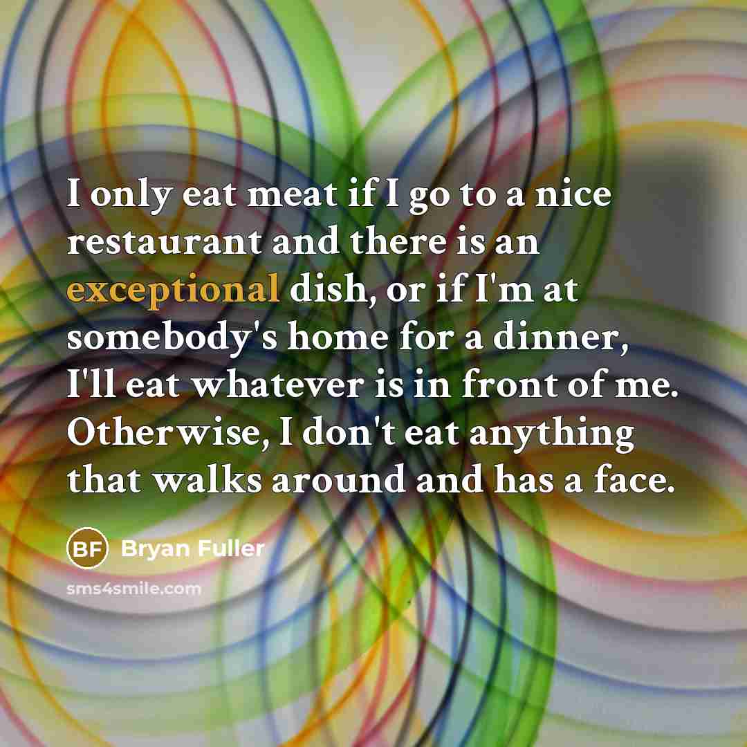 “I only eat meat if I go to a nice…” quote by Bryan Fuller