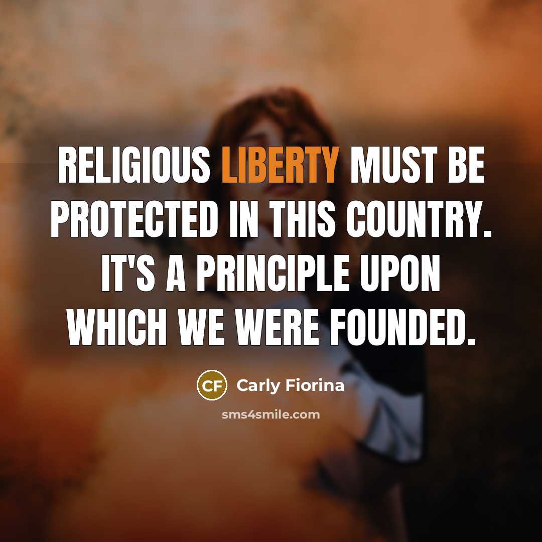 “Religious liberty must be protected in this country. It's a…” quote by Carly Fiorina