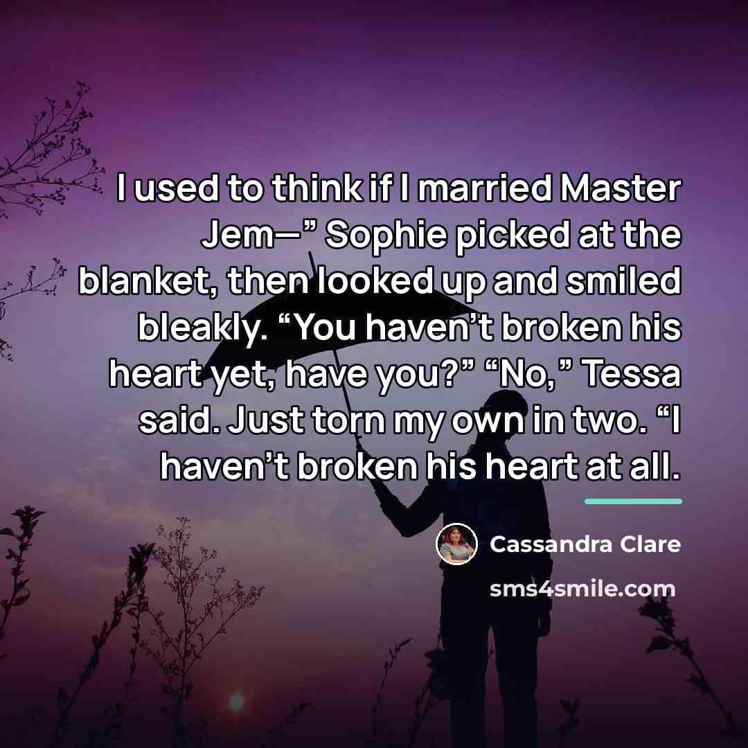 “I used to think if I married Master Jem—” Sophie…” quote by Cassandra Clare