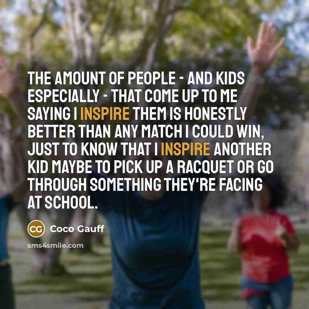 “The amount of people - and kids especially - that…” quote by Coco Gauff