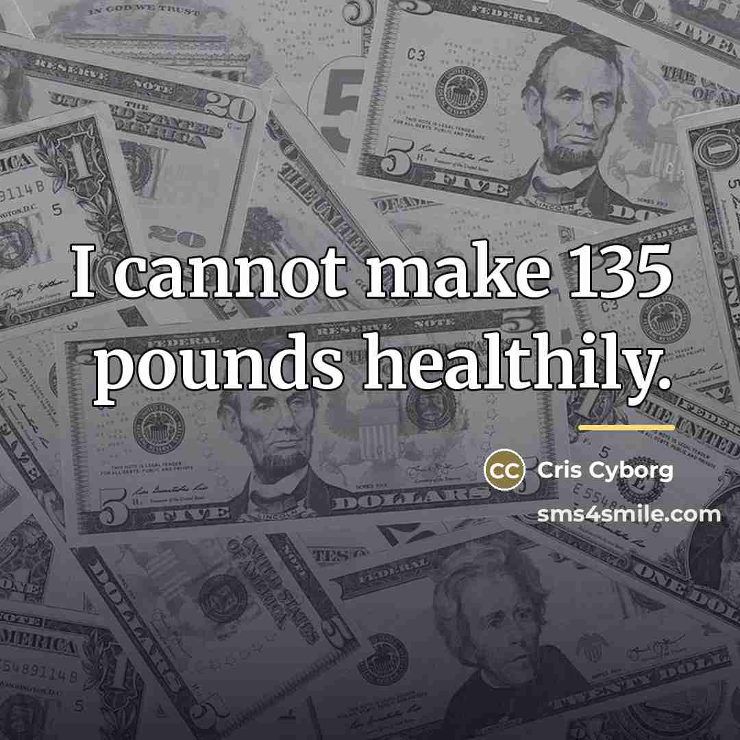 “I cannot make 135 pounds healthily.…” quote by Cris Cyborg