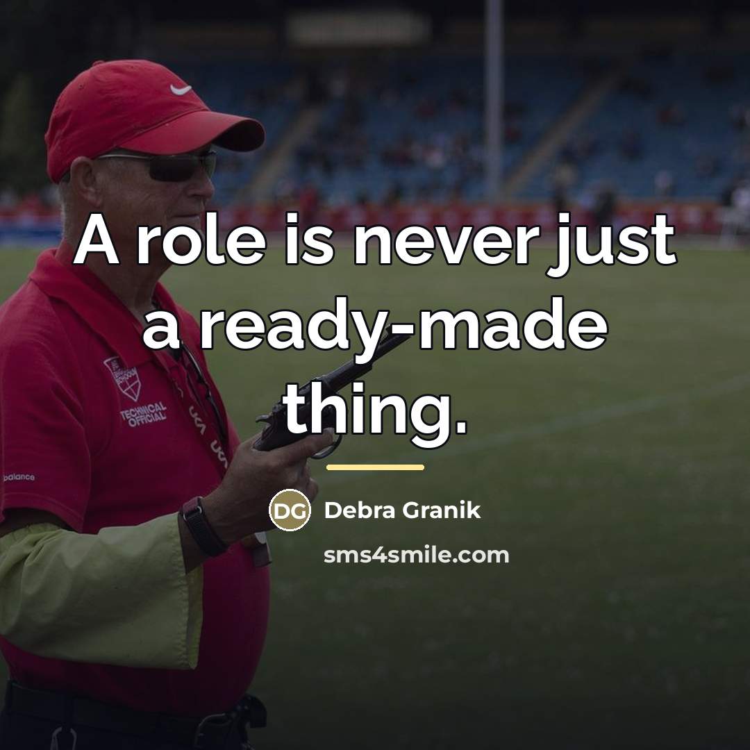 “A role is never just a ready-made thing.…” quote by Debra Granik