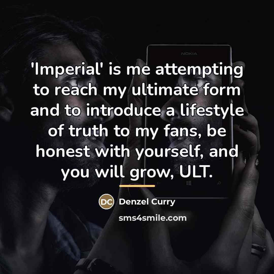 “'Imperial' is me attempting to reach my ultimate form and…” quote by Denzel Curry
