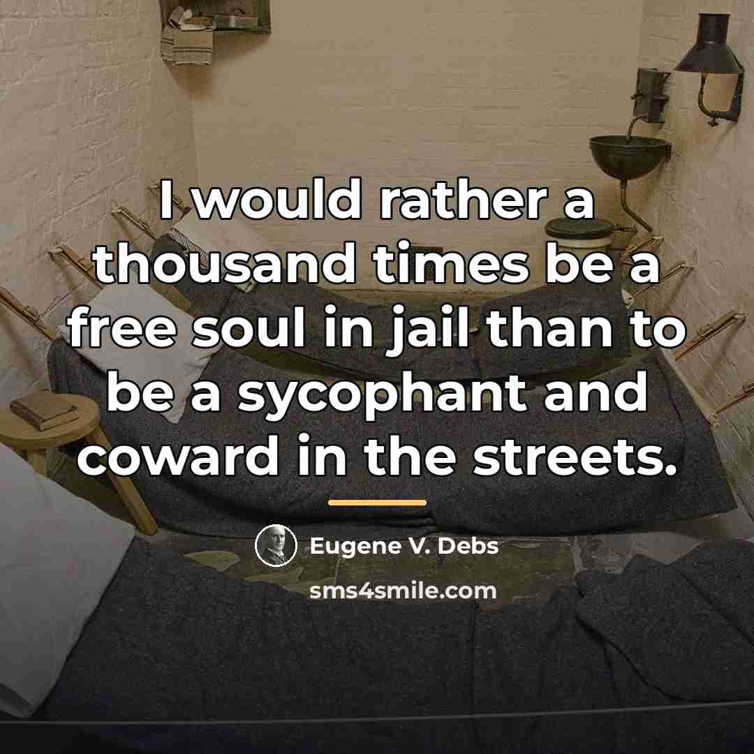 “I would rather a thousand times be a free soul…” quote by Eugene V. Debs