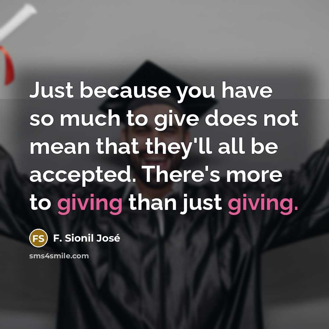 “Just because you have so much to give does not…” quote by F. Sionil José