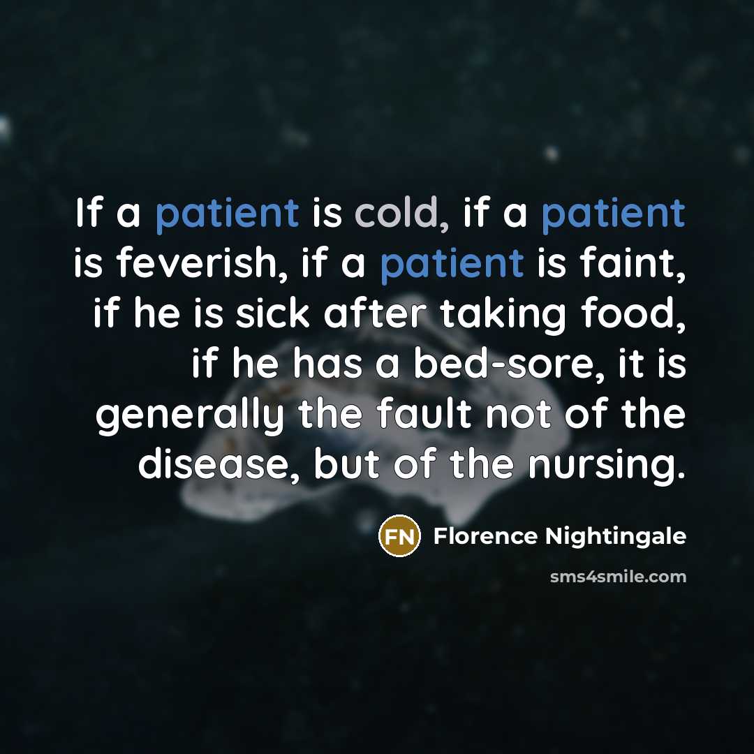 “If a patient is cold, if a patient is feverish,…” quote by Florence Nightingale