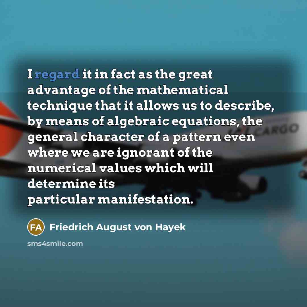 “I regard it in fact as the great advantage of…” quote by Friedrich August von Hayek