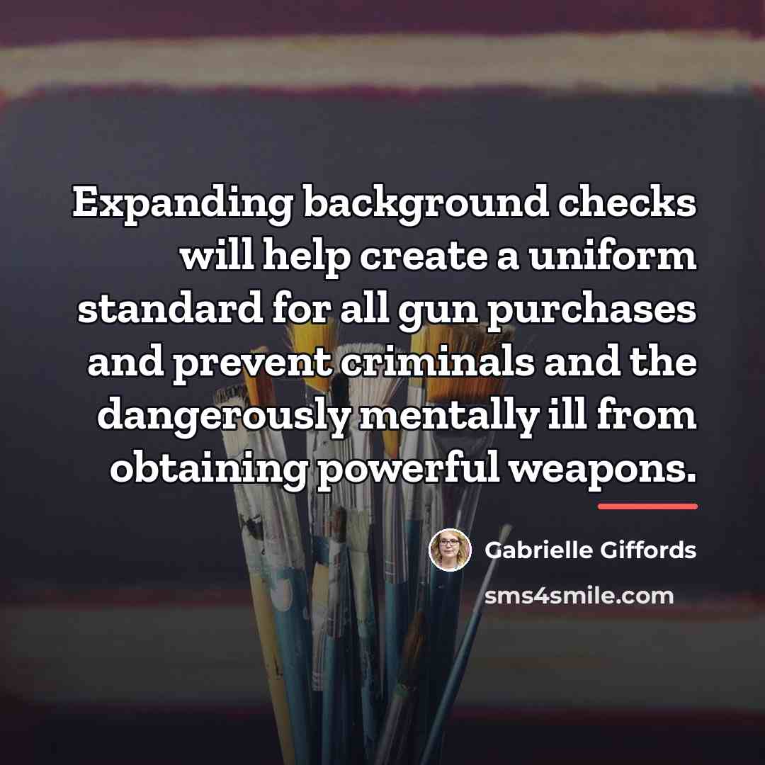 “Expanding background checks will help create a uniform standard for…” quote by Gabrielle Giffords