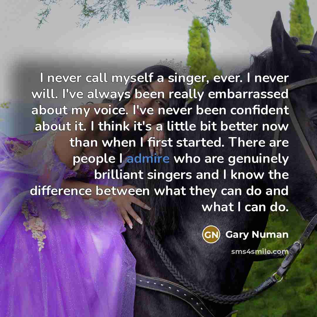 “I never call myself a singer, ever. I never will.…” quote by Gary Numan