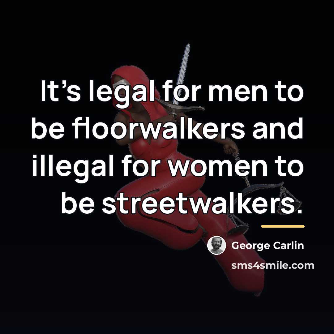 “It's legal for men to be floorwalkers and illegal for…” quote by George Carlin