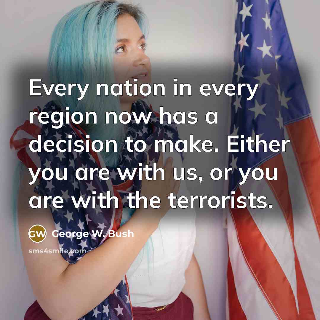 “Every nation in every region now has a decision to…” quote by George W. Bush
