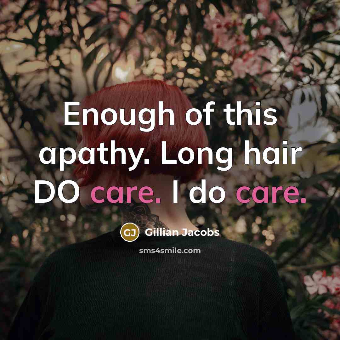 “Enough of this apathy. Long hair DO care. I do…” quote by Gillian Jacobs