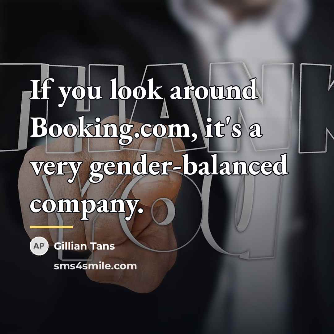 “If you look around Booking.com, it's a very gender-balanced company.…” quote by Gillian Tans