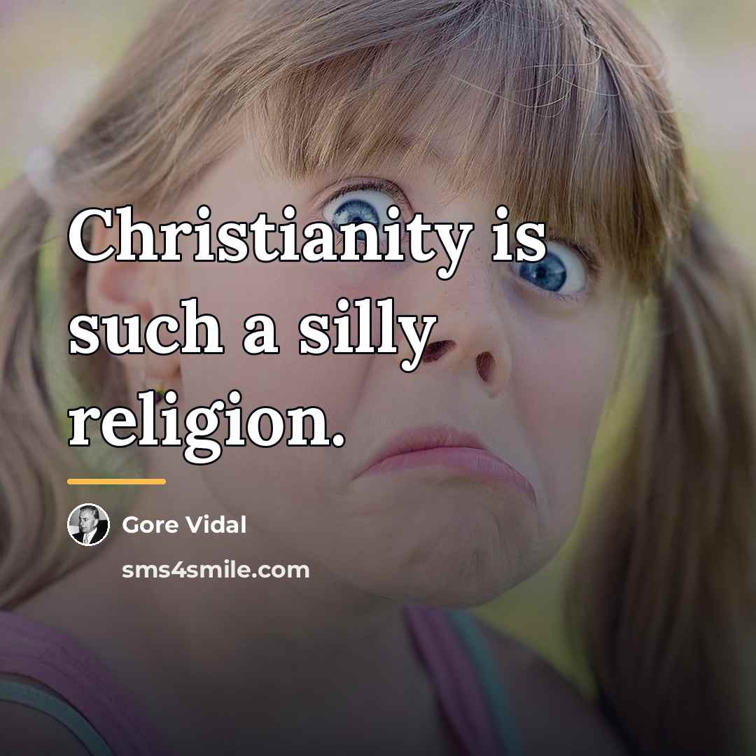 “Christianity is such a silly religion.…” quote by Gore Vidal