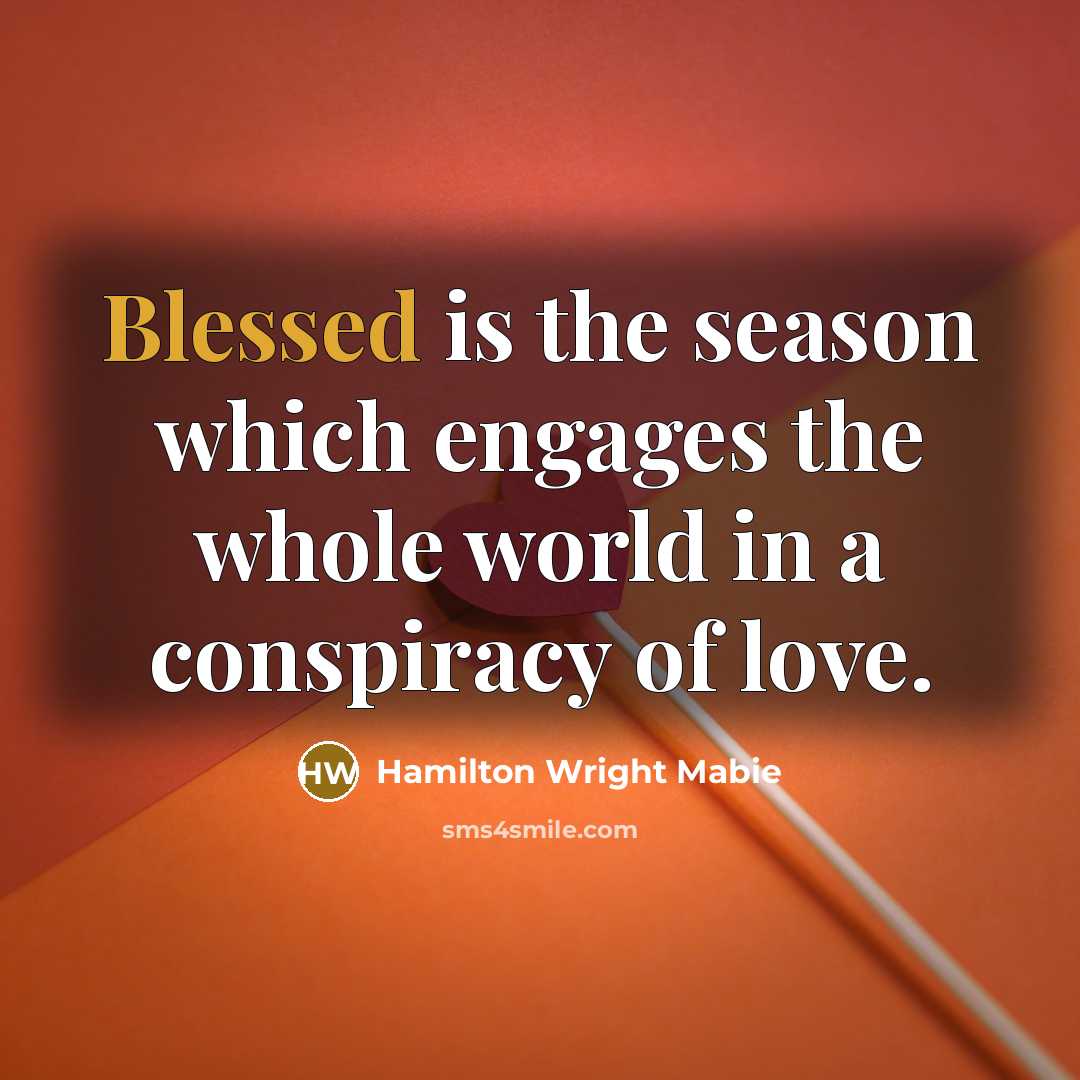 “Blessed is the season which engages the whole world in…” quote by Hamilton Wright Mabie