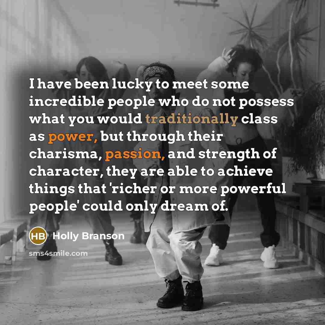 “I have been lucky to meet some incredible people who…” quote by Holly Branson