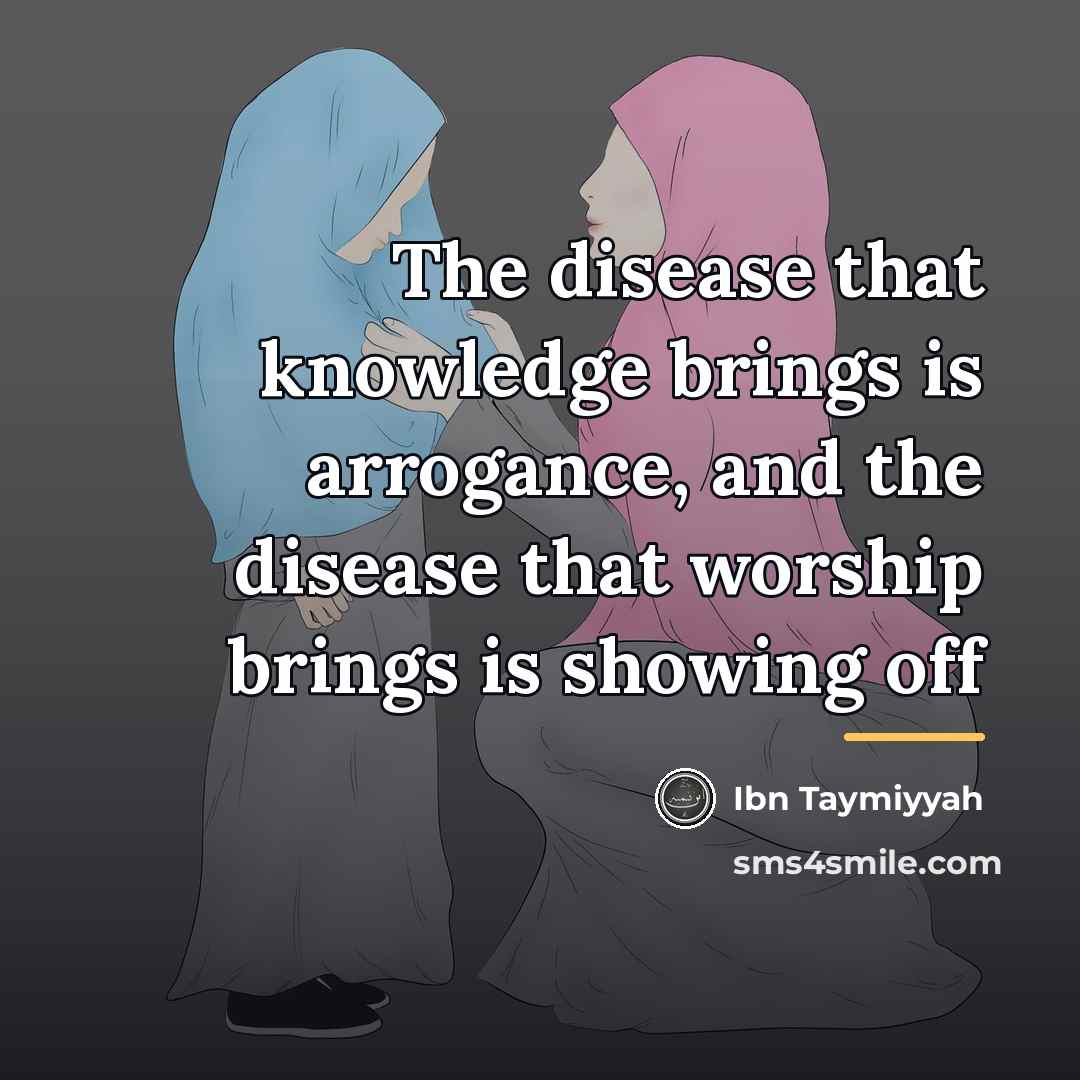 “The disease that knowledge brings is arrogance, and the disease…” quote by Ibn Taymiyyah