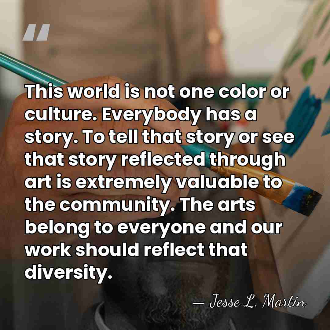 This world is not one color or culture. Everybody has a story.&hellip; - Jesse L. Martin