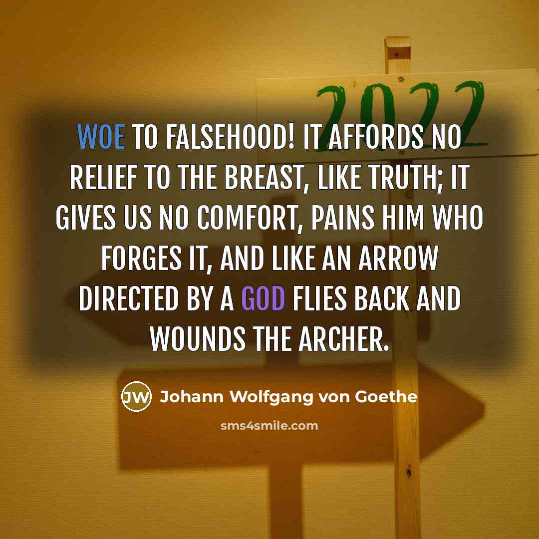 “Woe to falsehood! it affords no relief to the breast,…” quote by Johann Wolfgang von Goethe