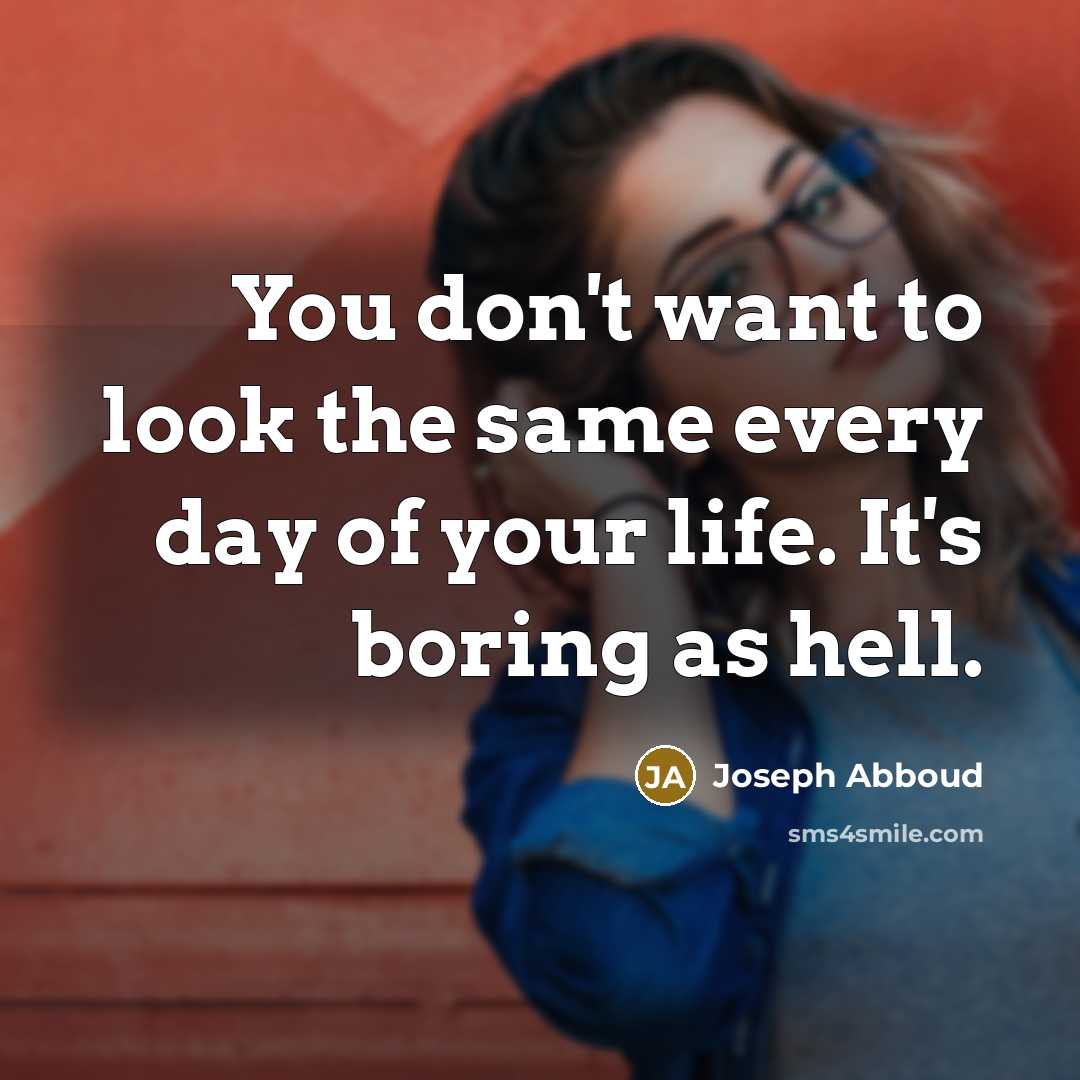 “You don't want to look the same every day of…” quote by Joseph Abboud