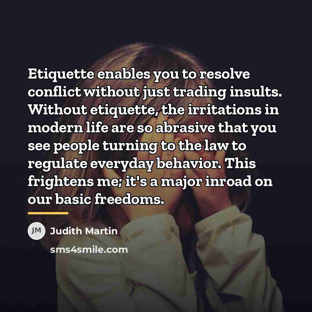 “Etiquette enables you to resolve conflict without just trading insults.…” quote by Judith Martin