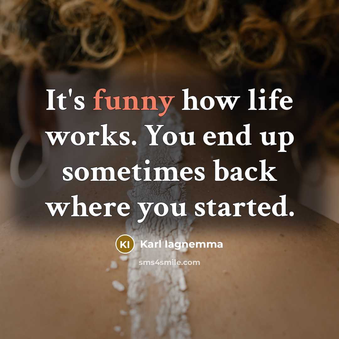“It's funny how life works. You end up sometimes back…” quote by Karl Iagnemma