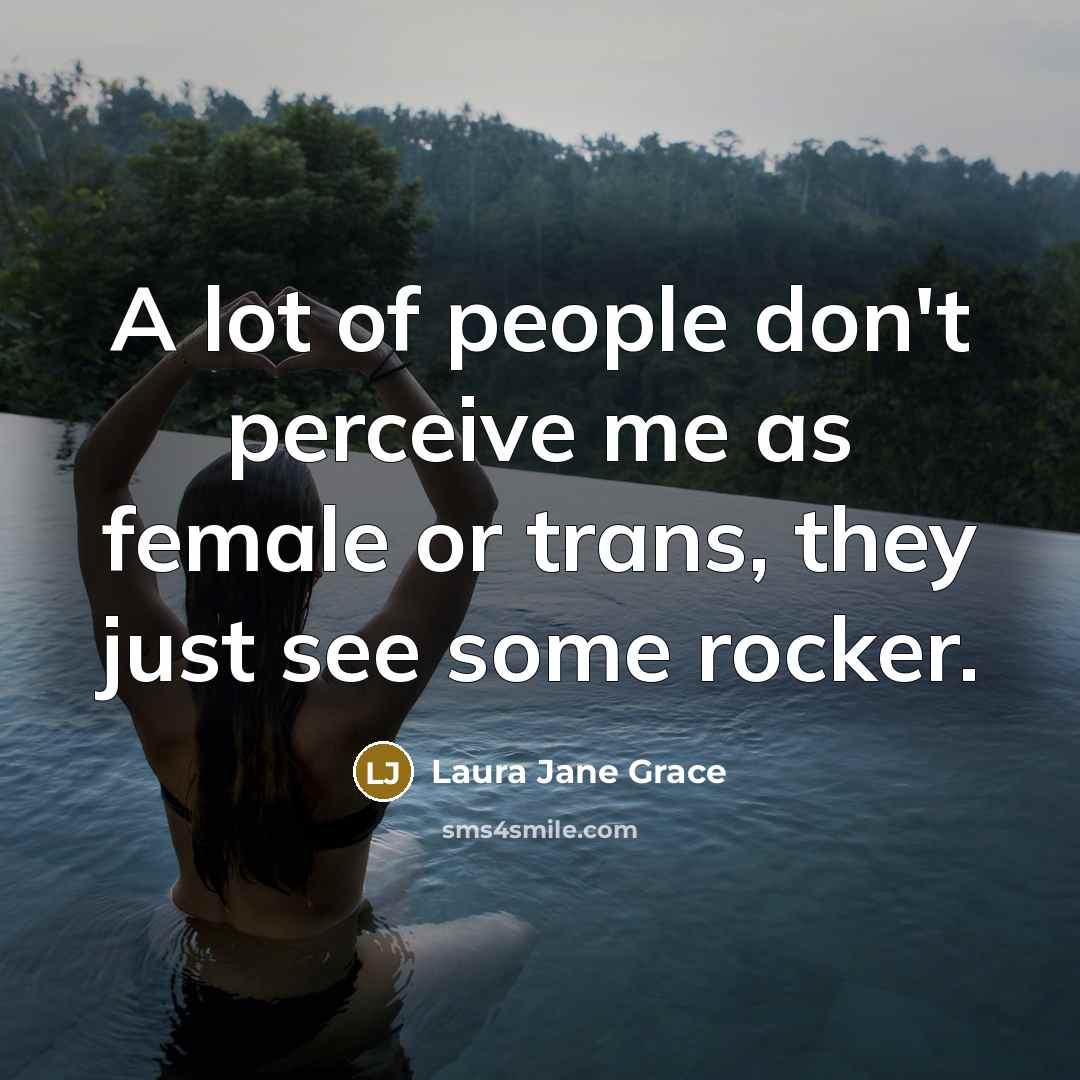 “A lot of people don't perceive me as female or…” quote by Laura Jane Grace