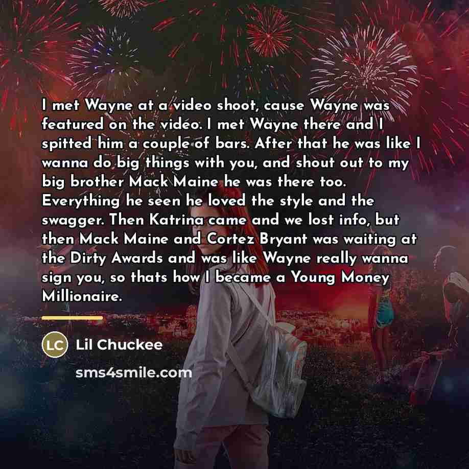 “I met Wayne at a video shoot, cause Wayne was…” quote by Lil Chuckee