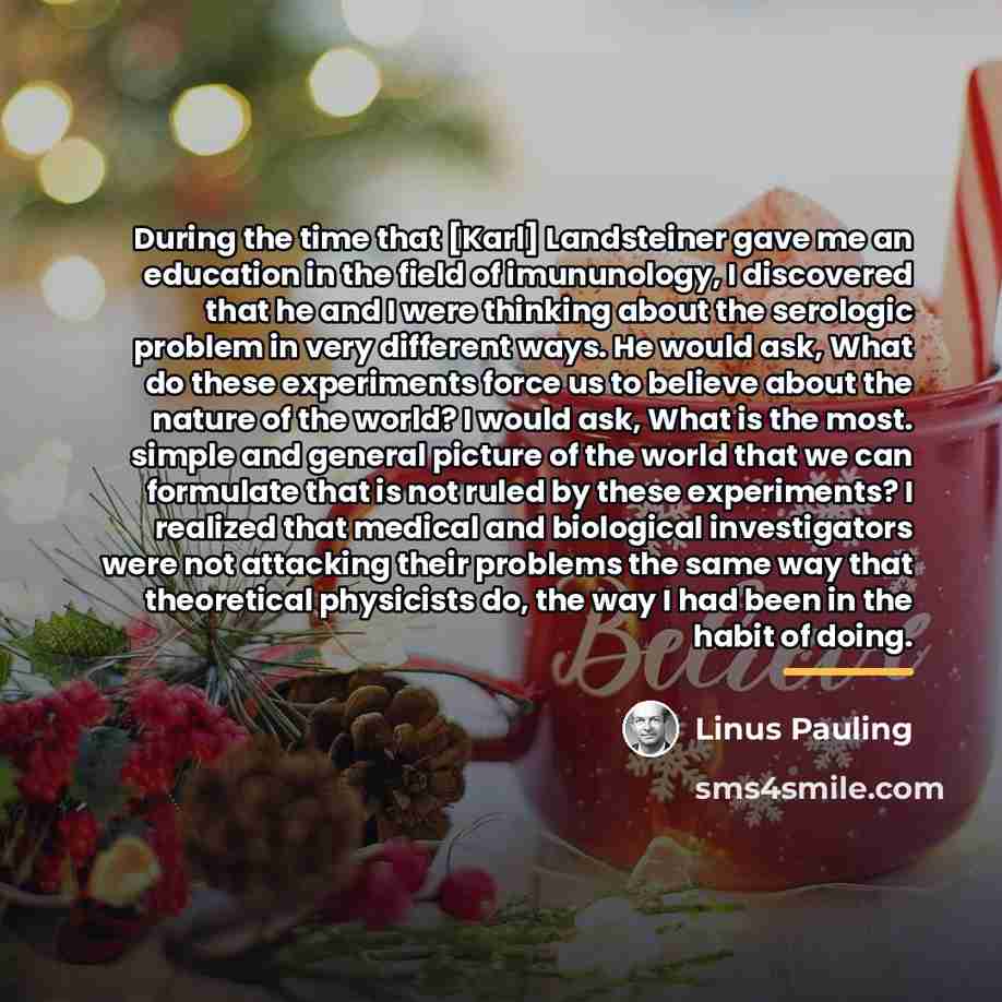 “During the time that [Karl] Landsteiner gave me an education…” quote by Linus Pauling
