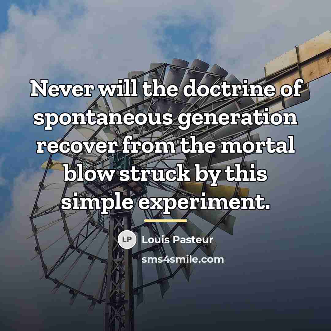 “Never will the doctrine of spontaneous generation recover from the…” quote by Louis Pasteur