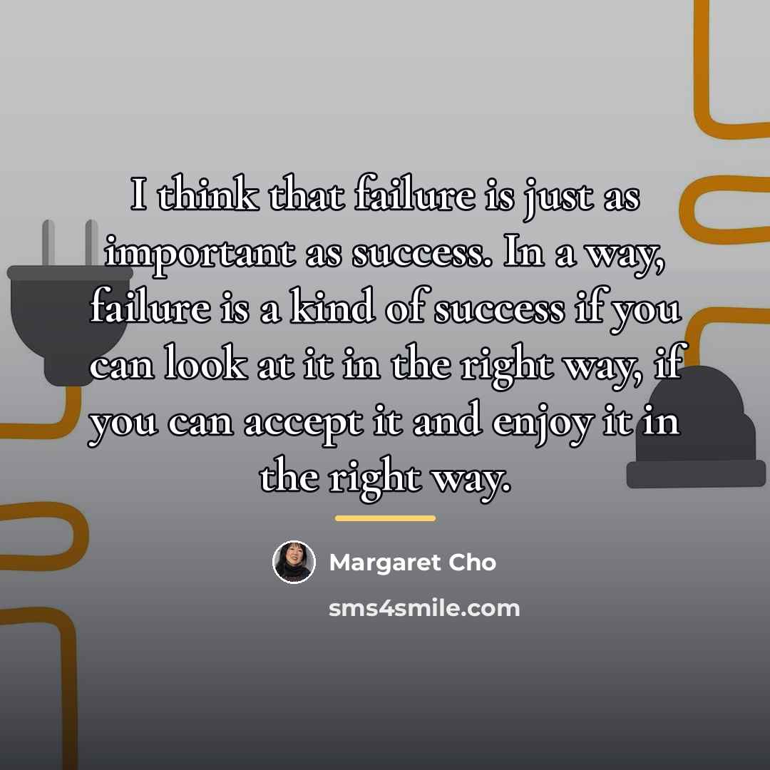 “I think that failure is just as important as success.…” quote by Margaret Cho