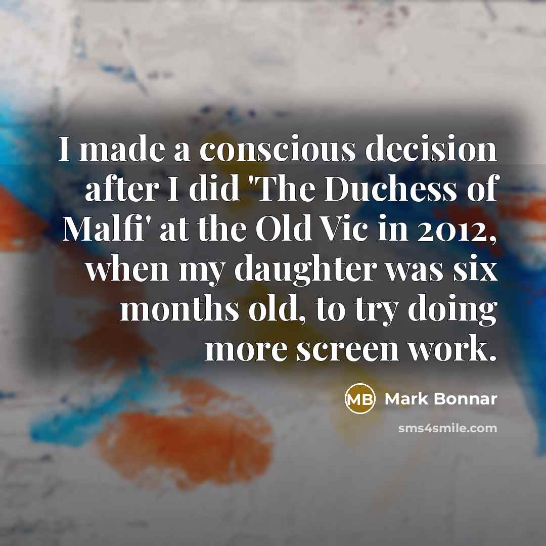 “I made a conscious decision after I did 'The Duchess…” quote by Mark Bonnar