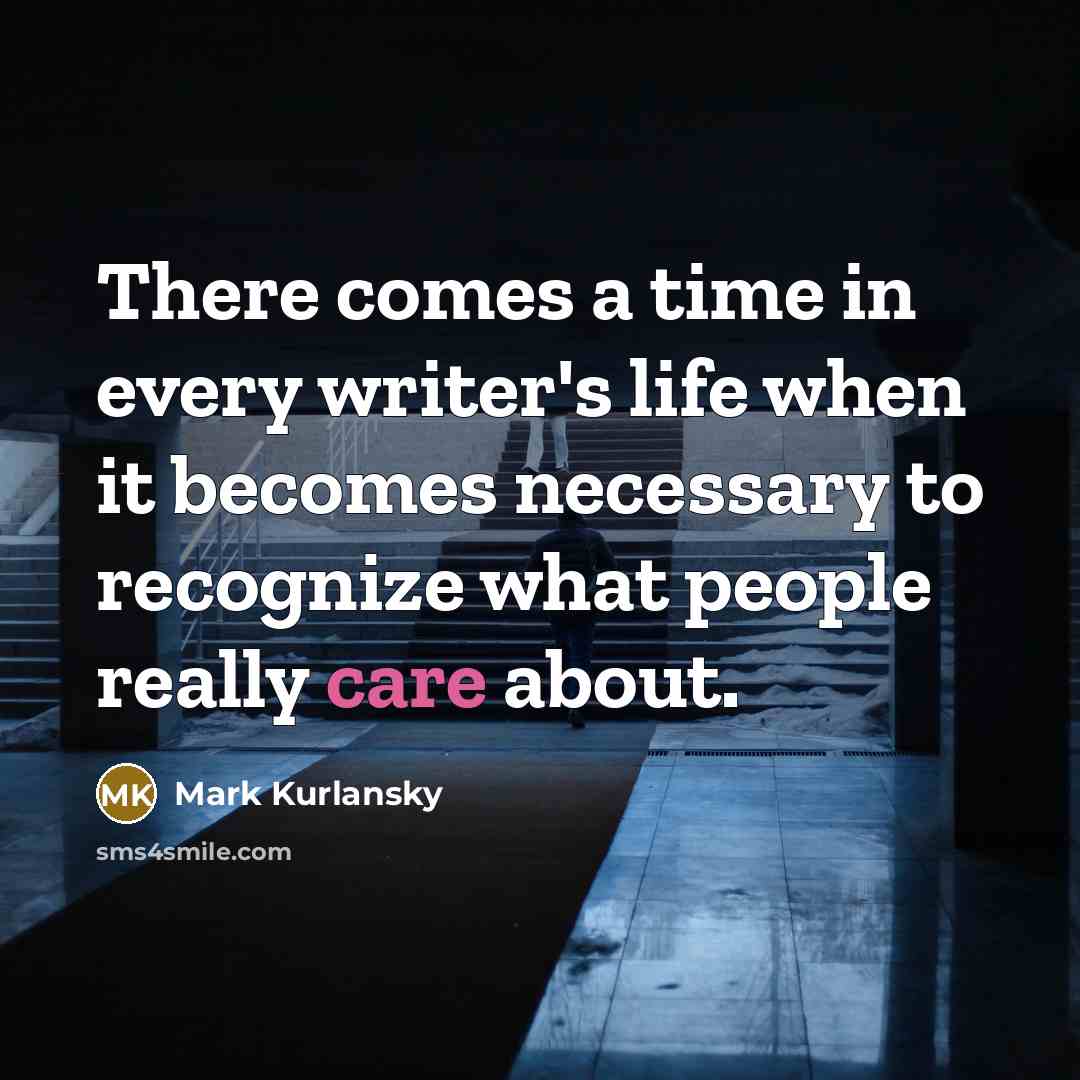 “There comes a time in every writer's life when it…” quote by Mark Kurlansky