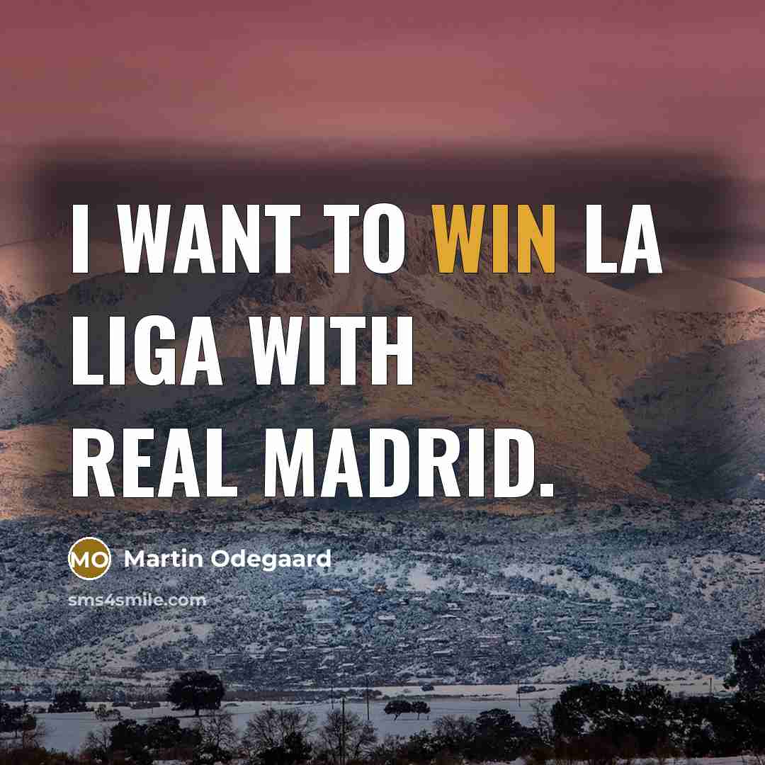 “I want to win La Liga with Real Madrid.” quote by Martin Odegaard