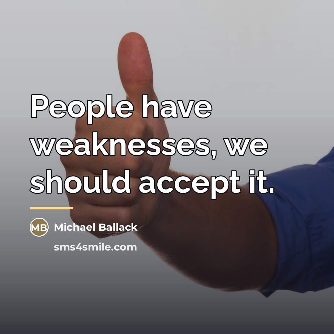 “People have weaknesses, we should accept it.…” quote by Michael Ballack
