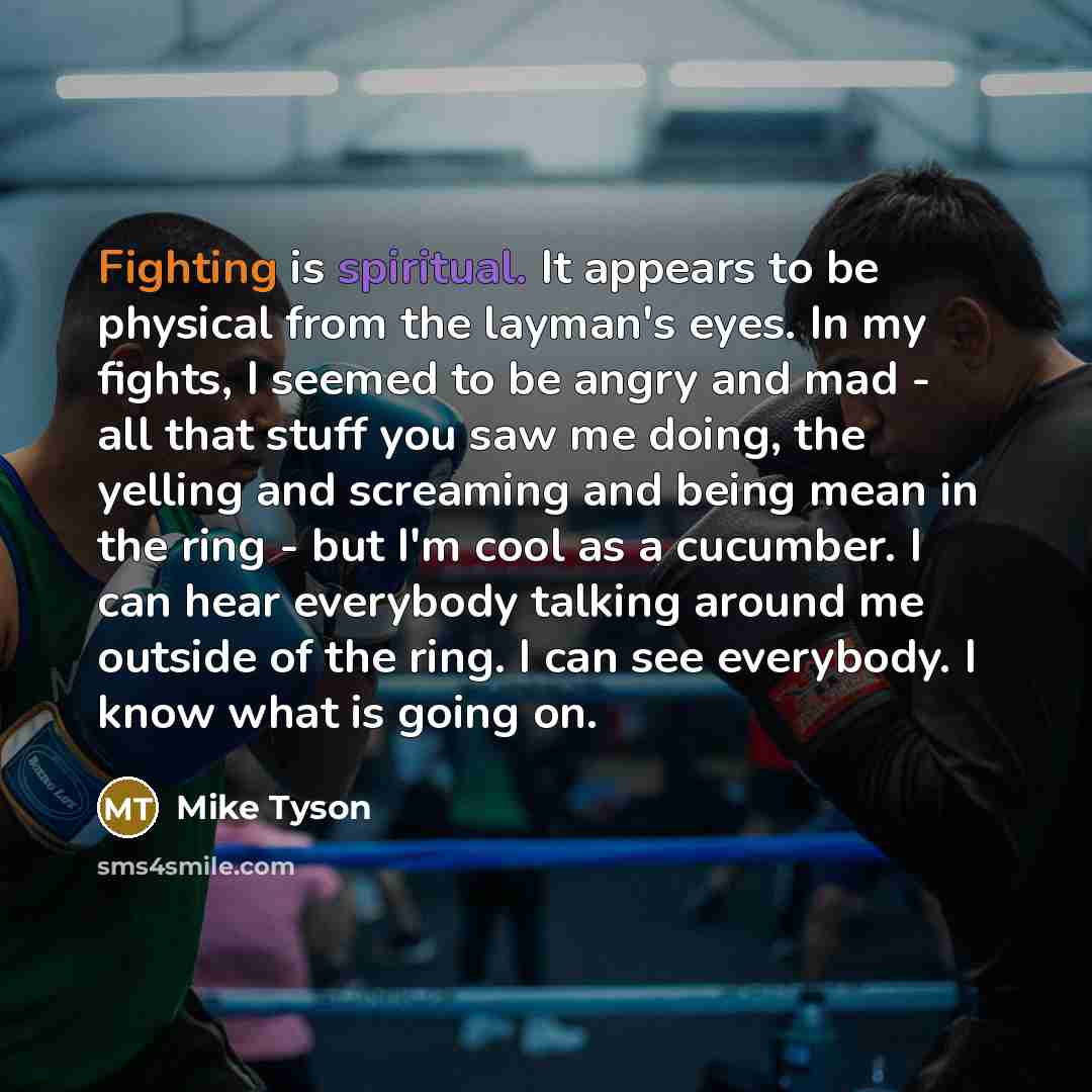 “Fighting is spiritual. It appears to be physical from the…” quote by Mike Tyson