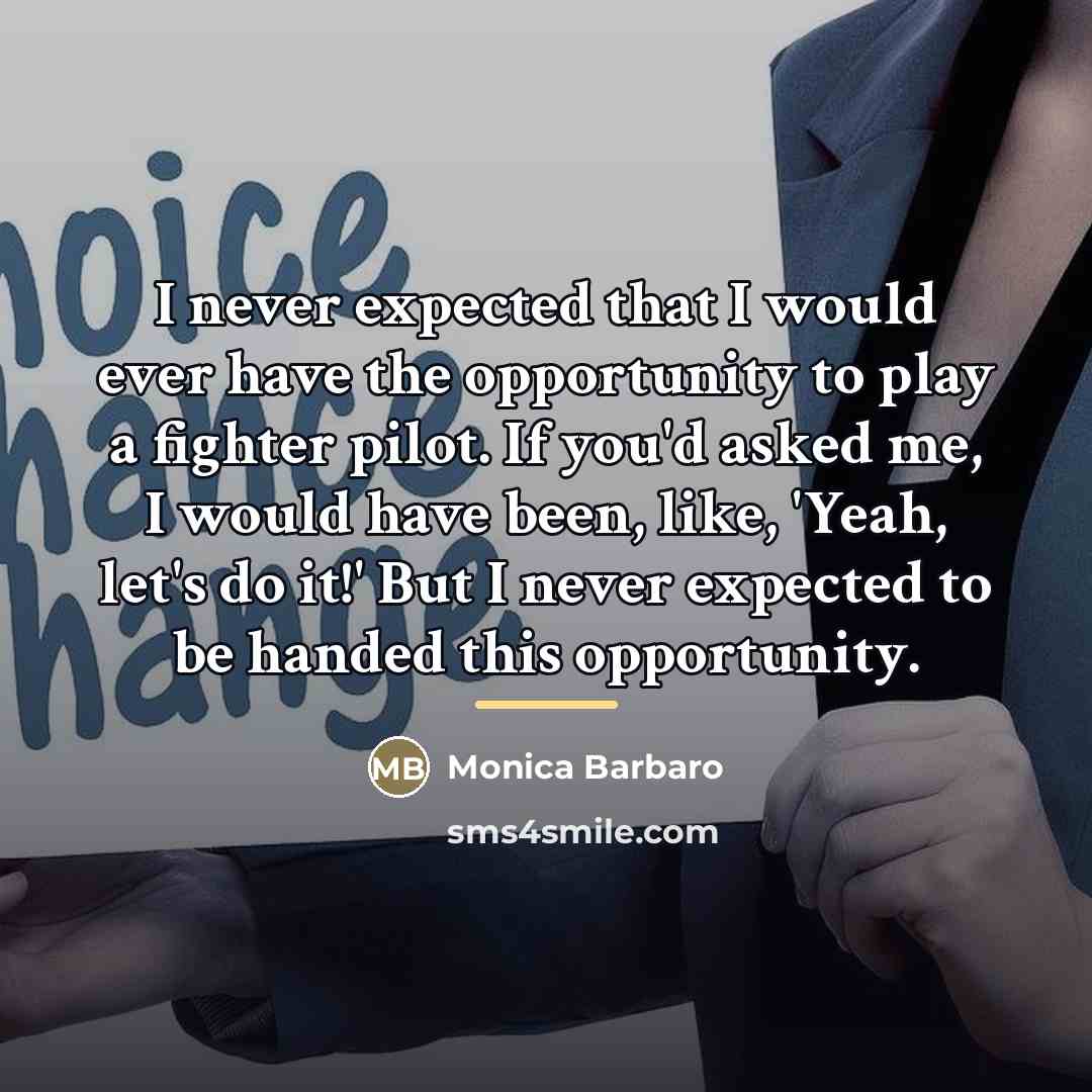 “I never expected that I would ever have the opportunity…” quote by Monica Barbaro