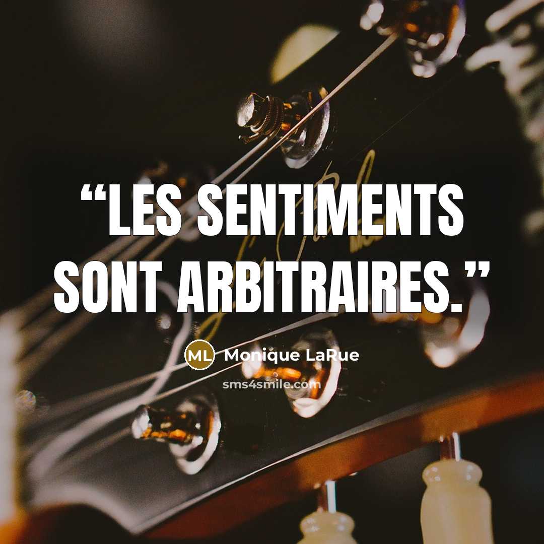 “Les sentiments sont arbitraires.” quote by Monique LaRue