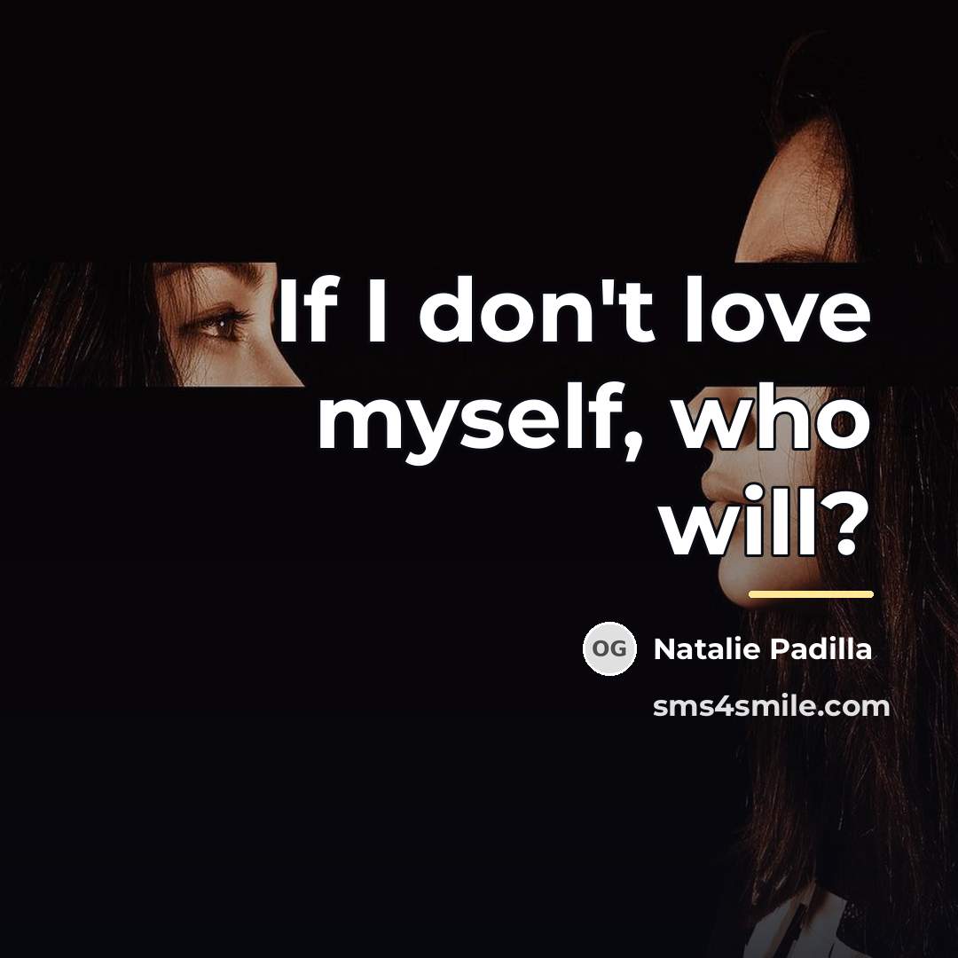 “If I don't love myself, who will?…” quote by Natalie Padilla