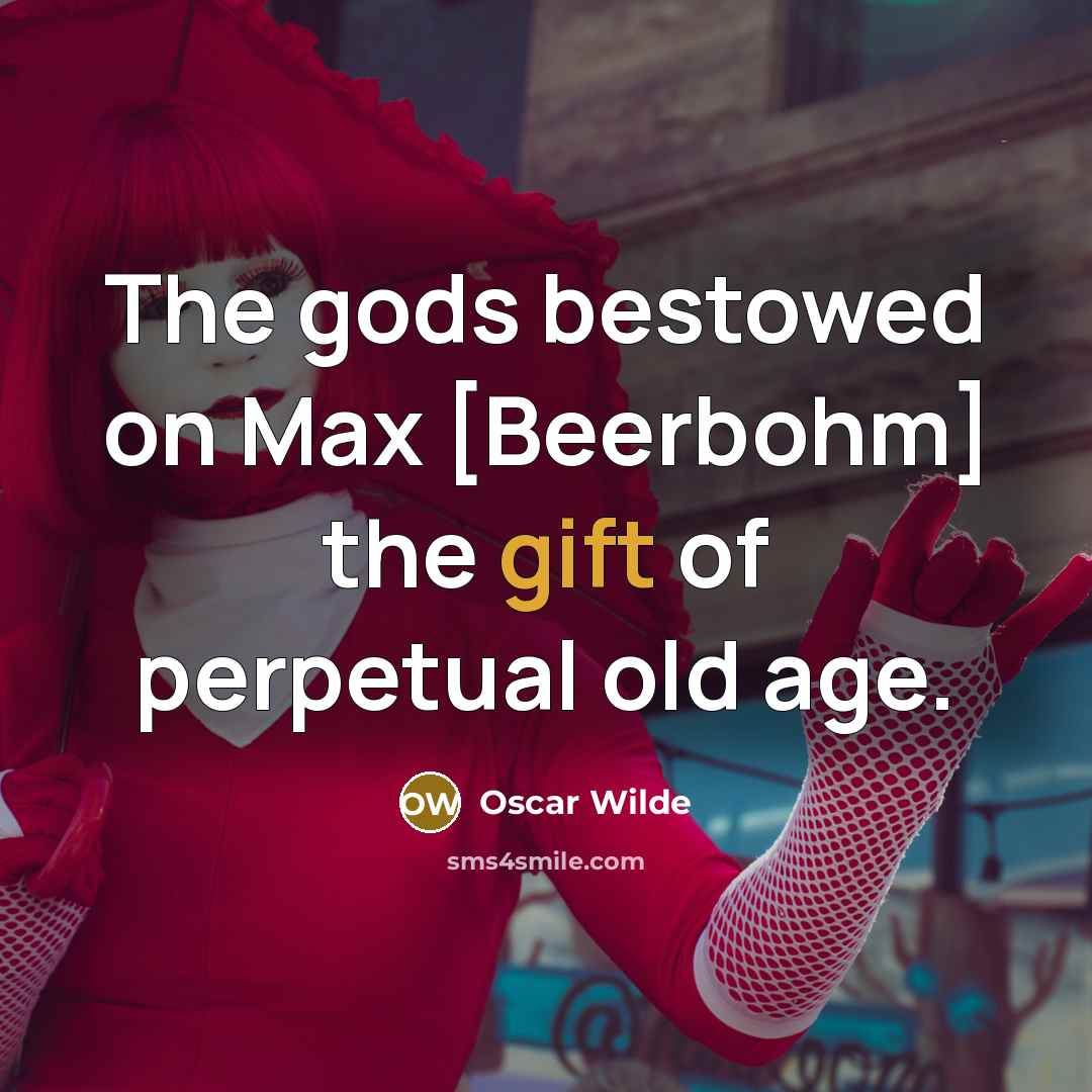 “The gods bestowed on Max [Beerbohm] the gift of perpetual…” quote by Oscar Wilde