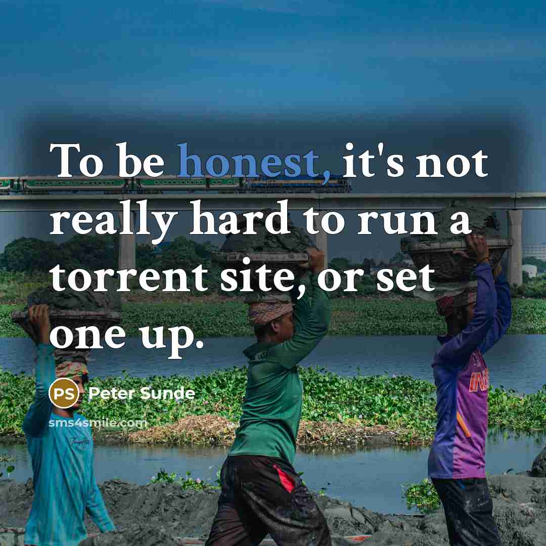 “To be honest, it's not really hard to run a…” quote by Peter Sunde