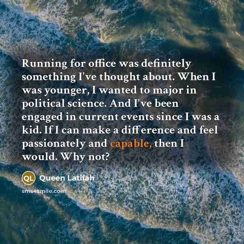 “Running for office was definitely something I've thought about. When…” quote by Queen Latifah