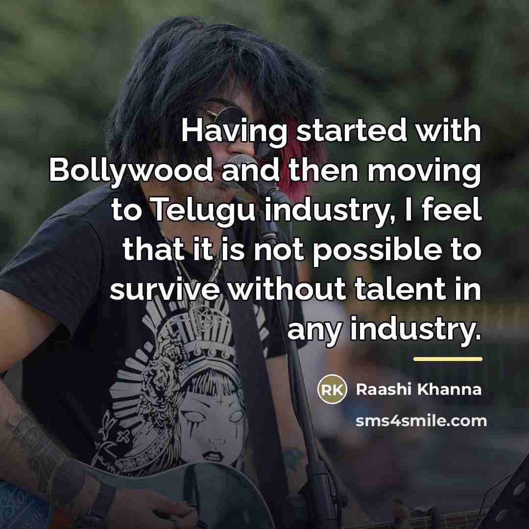 “Having started with Bollywood and then moving to Telugu industry,…” quote by Raashi Khanna