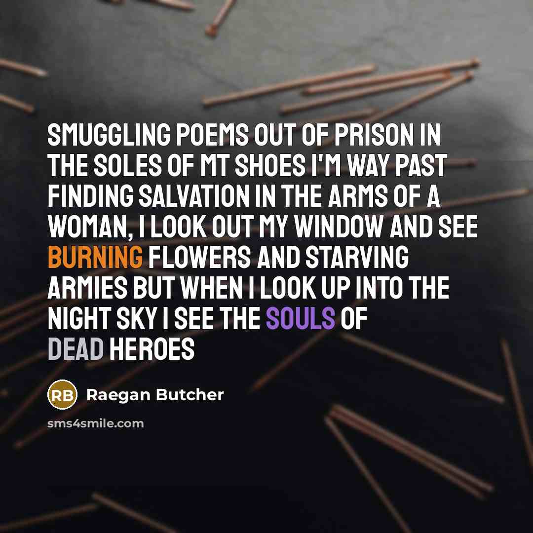 “Smuggling poems out of prison in the soles of mt…” quote by Raegan Butcher