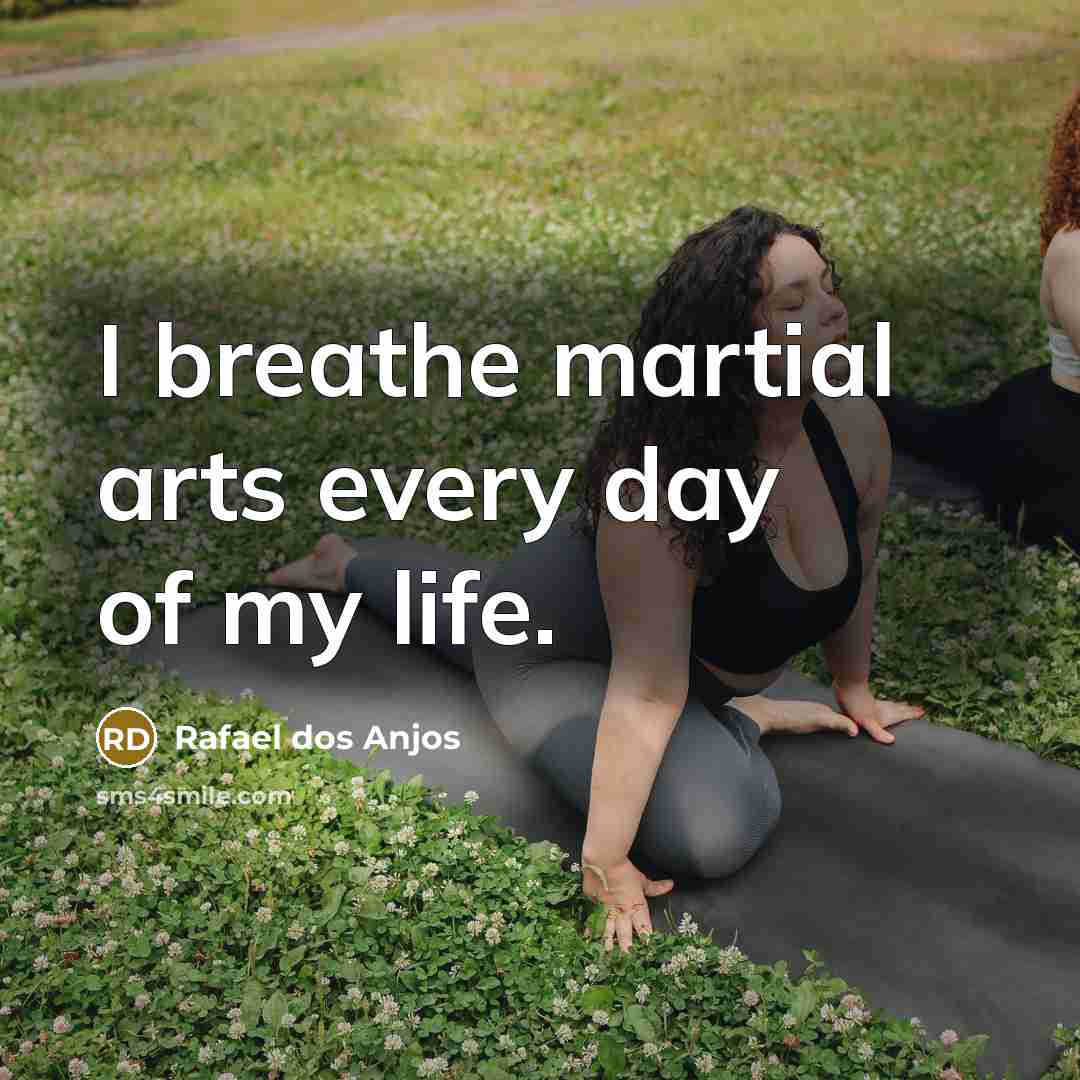 “I breathe martial arts every day of my life.…” quote by Rafael dos Anjos