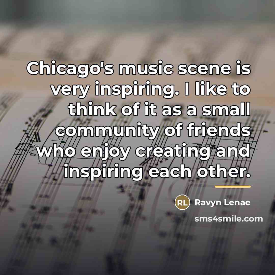 “Chicago's music scene is very inspiring. I like to think…” quote by Ravyn Lenae