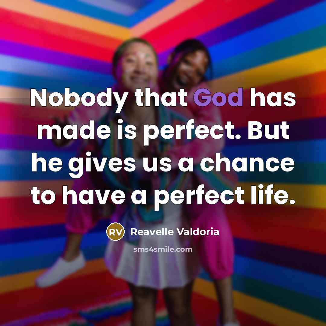 “Nobody that God has made is perfect. But he gives…” quote by Reavelle Valdoria