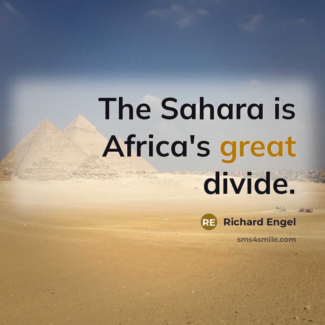 “The Sahara is Africa's great divide.…” quote by Richard Engel